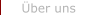 �ber uns